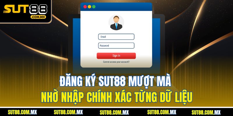 Đăng Ký SUT88 Mượt Mà Nhờ Nhập Chính Xác Từng Dữ Liệu