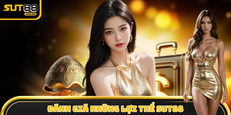 Đánh giá những lợi thế giúp SUT88 khẳng định tên tuổi