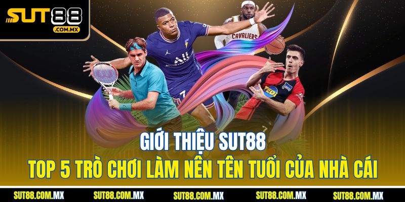 Giới Thiệu SUT88 Với Hành Trình Từng Bước Vươn Tầm Khu Vực