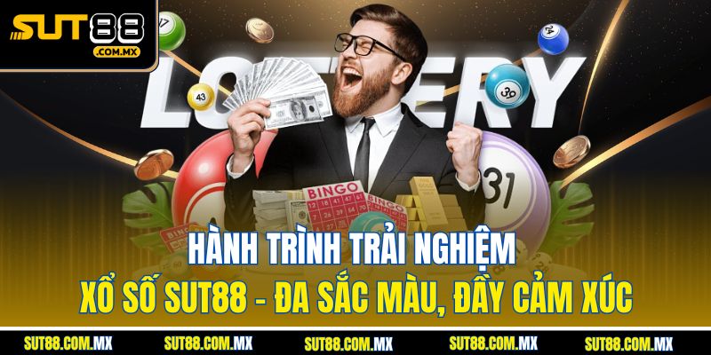 Hành Trình Trải Nghiệm Xổ Số SUT88 – Đa Sắc Màu, Đầy Cảm Xúc