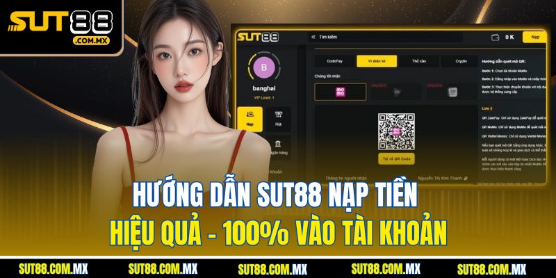 Hướng Dẫn SUT88 Nạp Tiền Hiệu Quả – 100% Vào Tài Khoản
