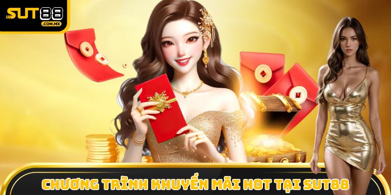 Khám phá các chương trình khuyến mãi hot tại SUT88