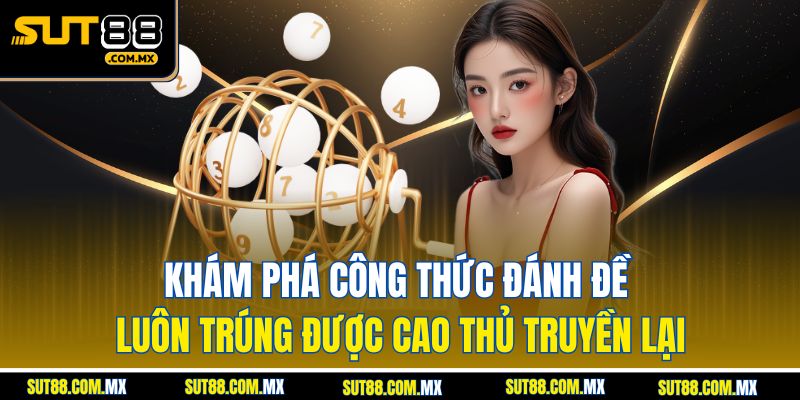 Khám Phá Công Thức Đánh Đề Luôn Trúng Được Cao Thủ Truyền Lại